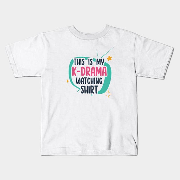 This is my K-Drama Watching Shirt Kids T-Shirt by Issho Ni